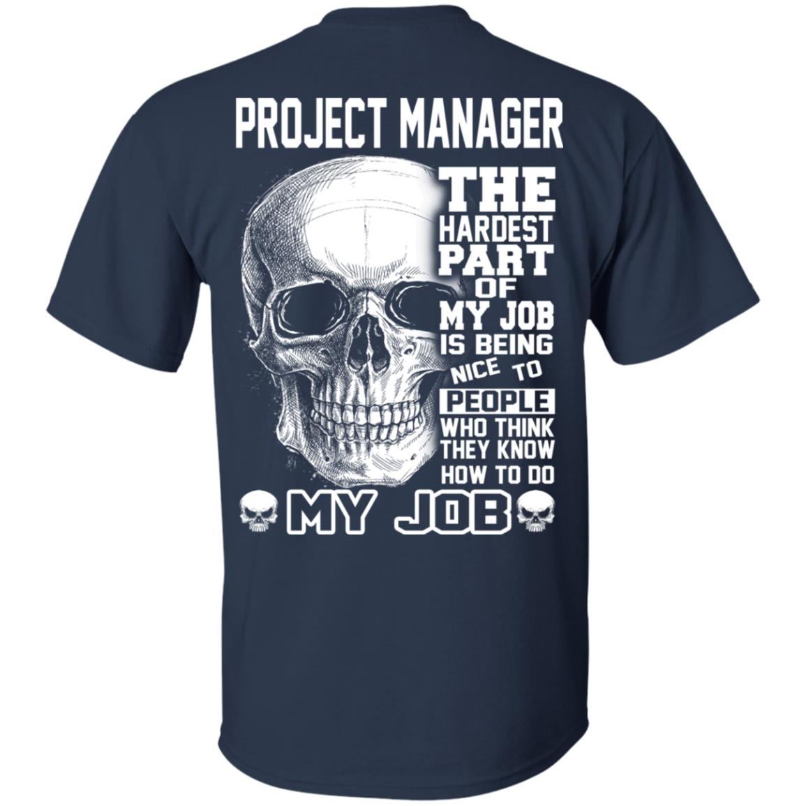 Project Manager The Hardest Part Of My Job Is Being Nice To People T-Shirts, Hoodie, Tank