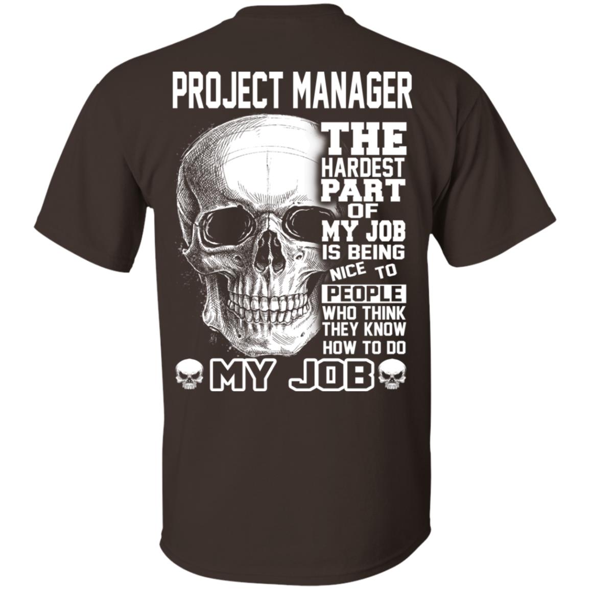 Project Manager The Hardest Part Of My Job Is Being Nice To People T-Shirts, Hoodie, Tank