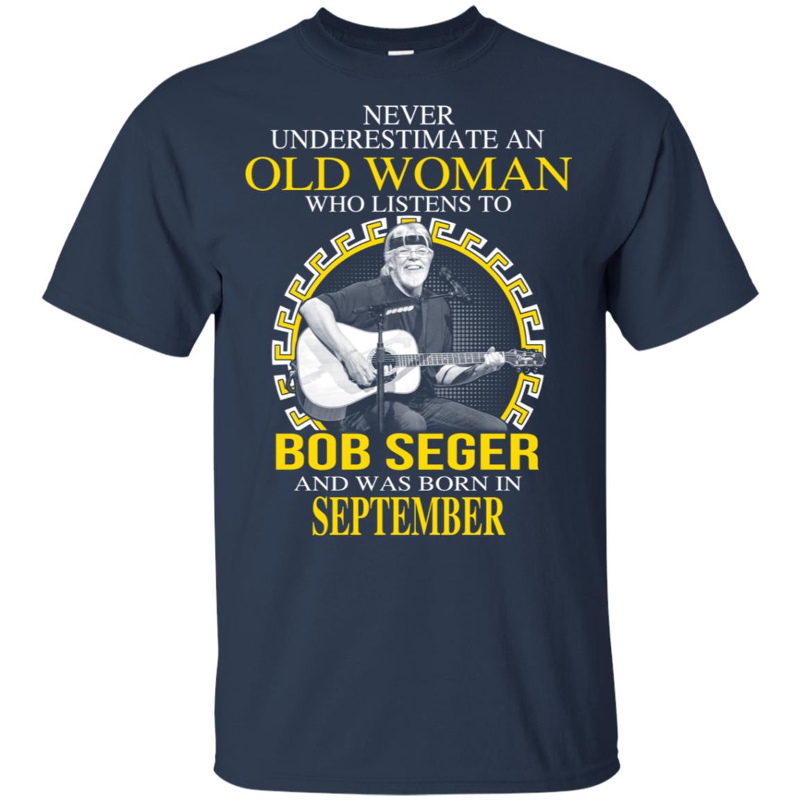 An Old Woman Who Listens To Bob Seger And Was Born In September T-Shirts, Hoodie, Tank