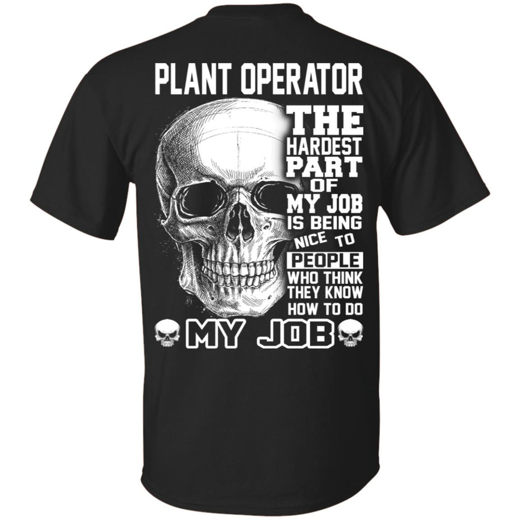 Plant Operator The Hardest Part Of My Job Is Being Nice To People T-Shirts, Hoodie, Tank