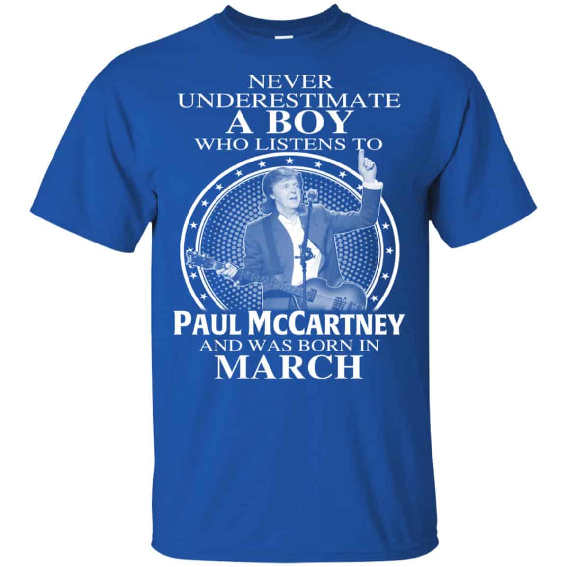A Boy Who Listens To Paul McCartney And Was Born In March T-Shirts, Hoodie, Tank