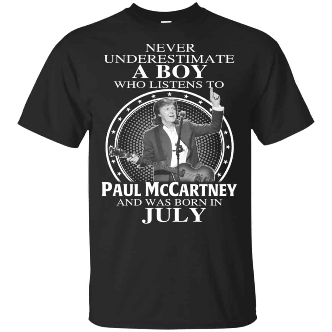 A Boy Who Listens To Paul McCartney And Was Born In July T-Shirts, Hoodie, Tank