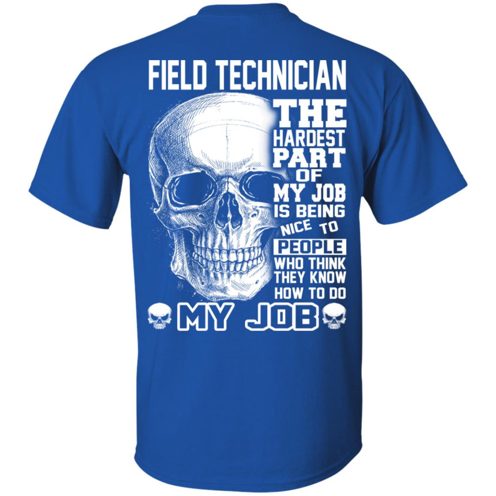 Field Technician The Hardest Part Of My Job Is Being Nice To People T-Shirts, Hoodie, Tank