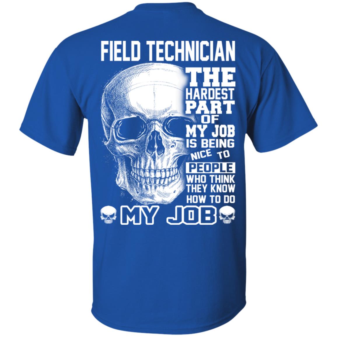 Field Technician The Hardest Part Of My Job Is Being Nice To People T-Shirts, Hoodie, Tank