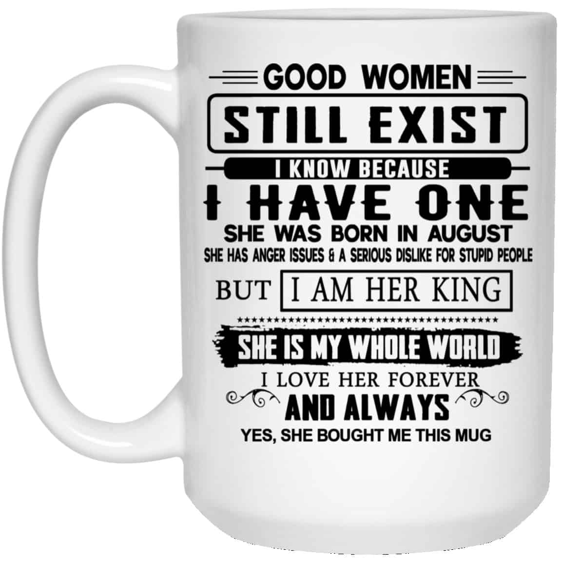 Good Women Still Exist I Have One She Was Born In August Mug