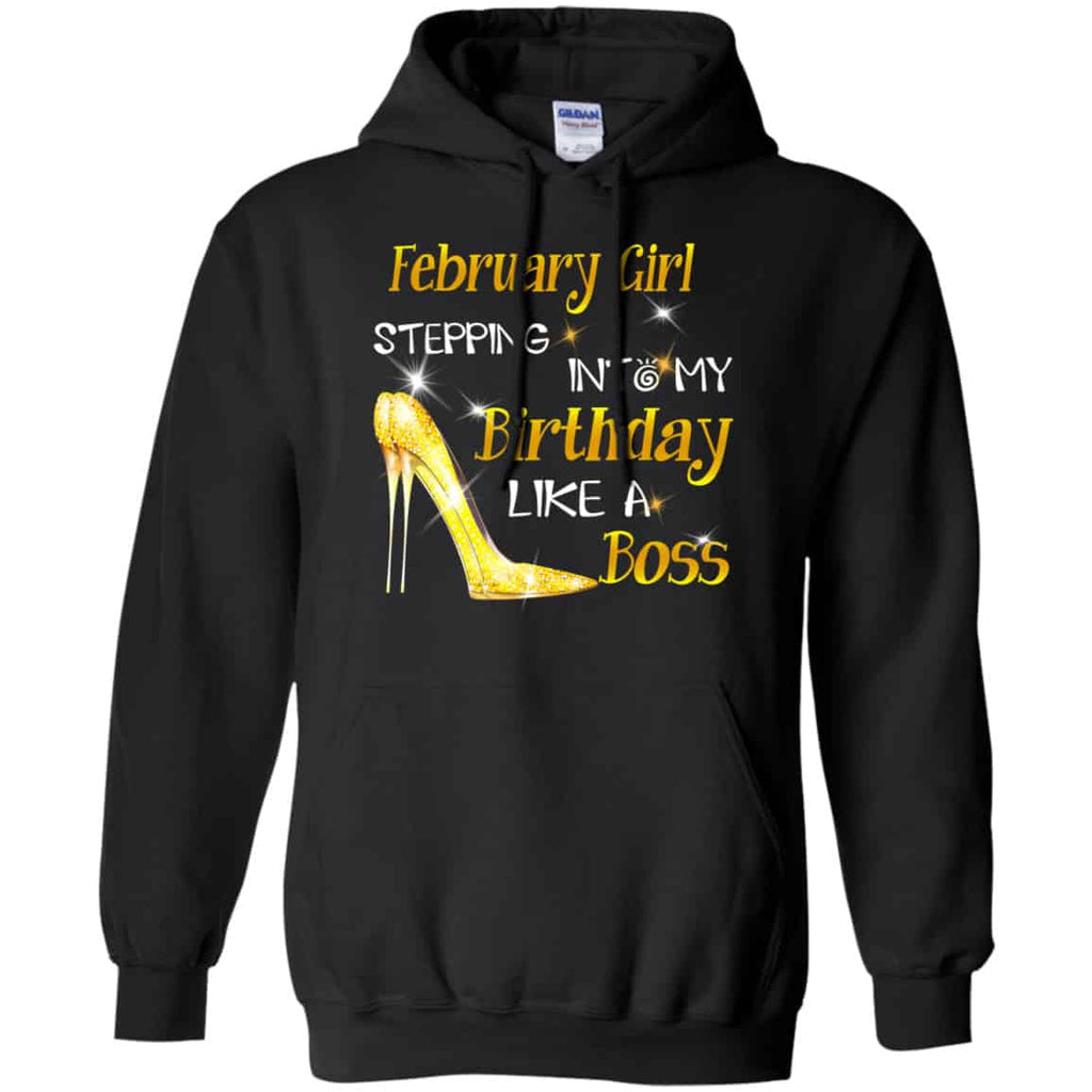 February Girl Stepping Into My Birthday Like A Boss Shirt, Hoodie, Tank