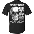 Bus Operator The Hardest Part Of My Job Is Being Nice To People T-Shirts, Hoodie, Tank