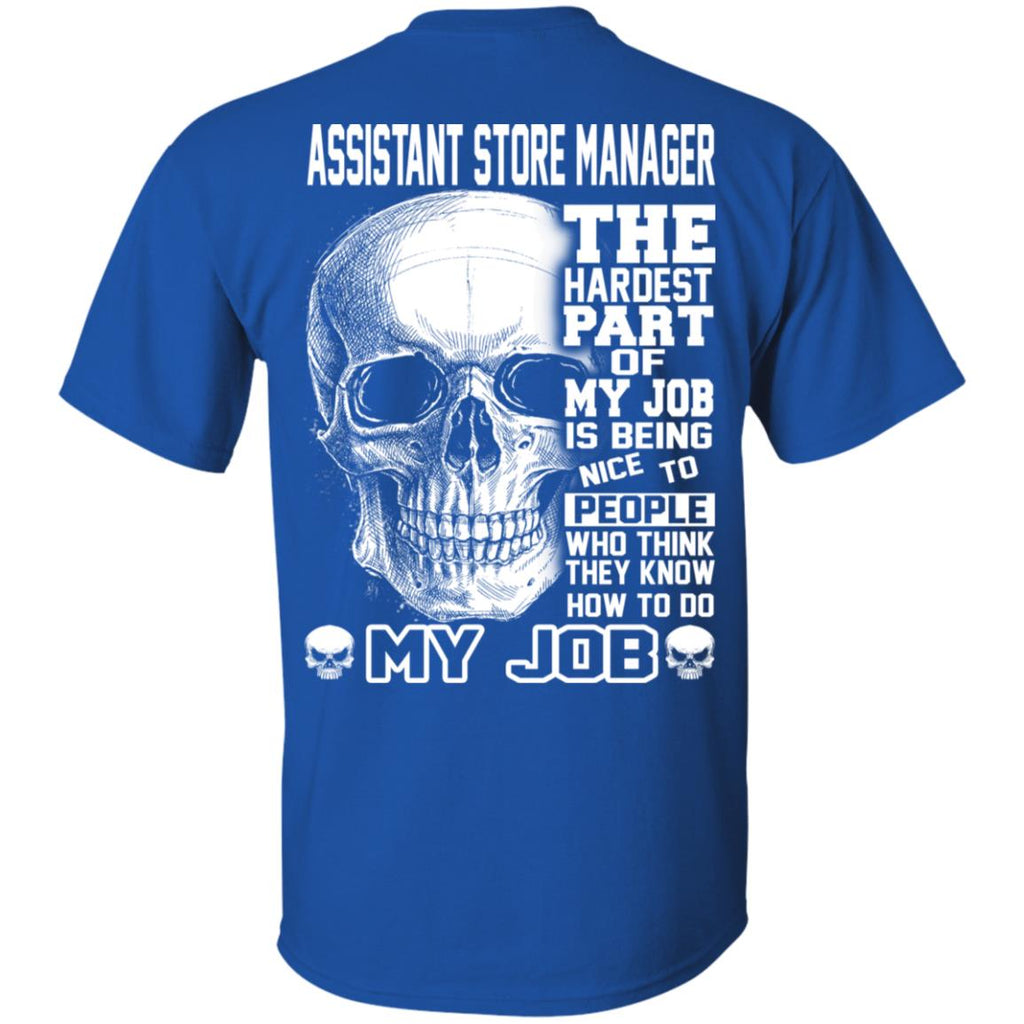 Assistant Store Manager The Hardest Part Of My Job Is Being Nice To People T-Shirts, Hoodie, Tank