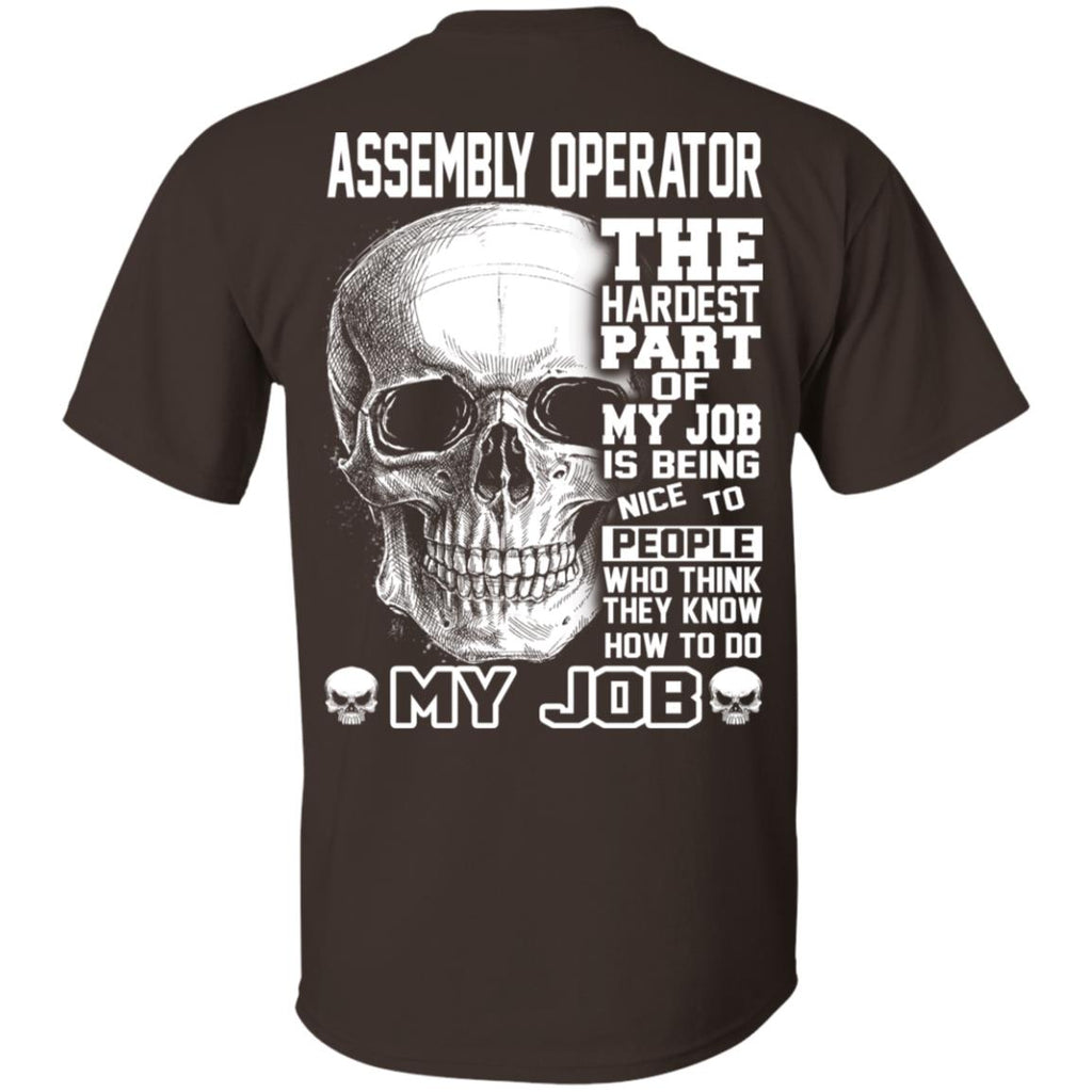 Assembly Operator The Hardest Part Of My Job Is Being Nice To People T-Shirts, Hoodie, Tank