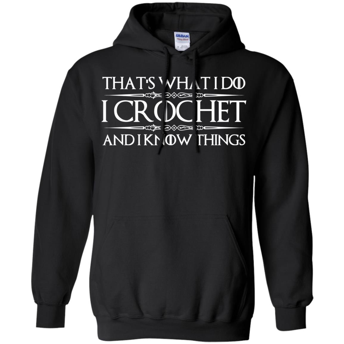 That’s What I Do I Crochet And I Know Things T-Shirts, Hoodie, Tank