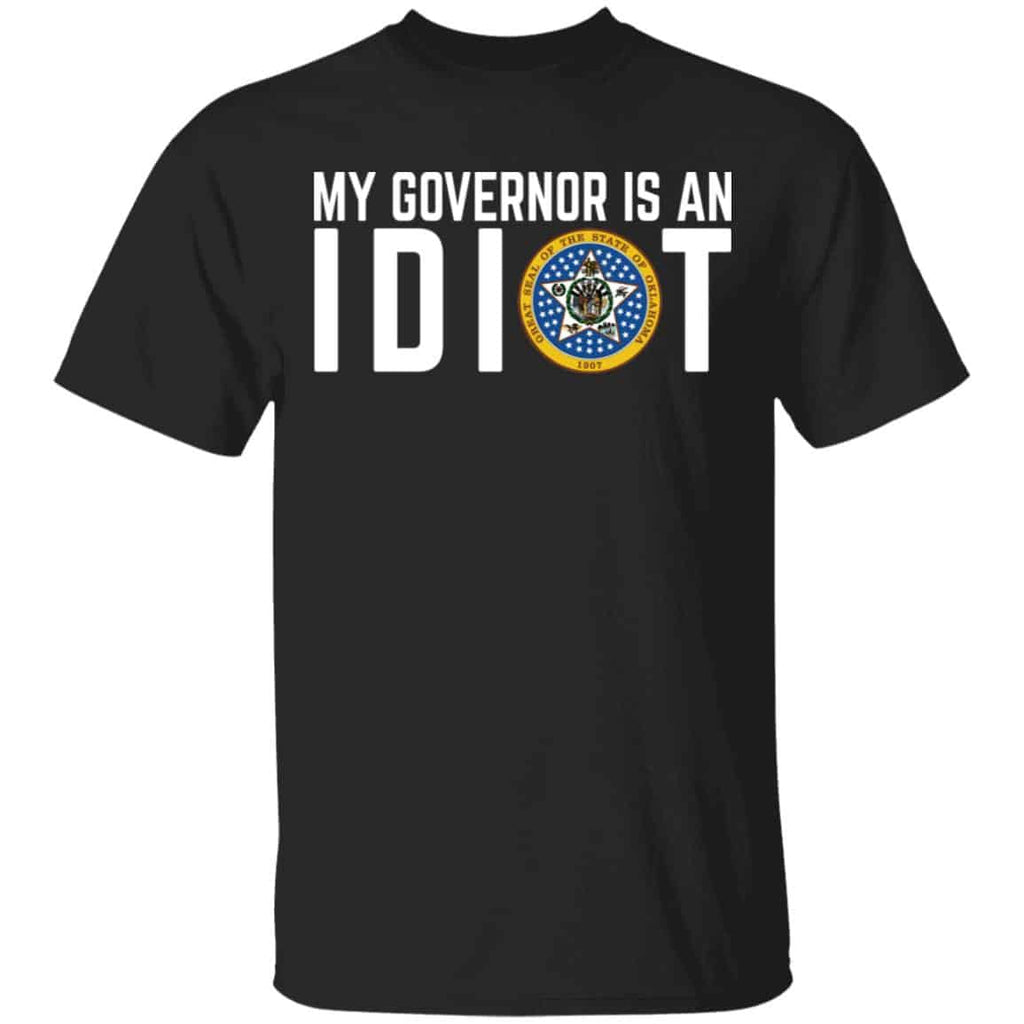My Governor Is An Idiot Oklahoma Shirt, Hoodie, Tank