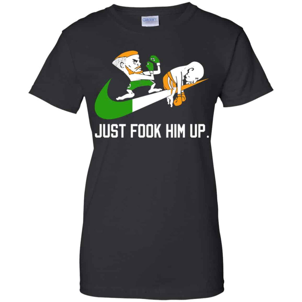 Conor McGregor – Just Fook Him Up – Conor McGregor Shirt, Hoodie, Tank