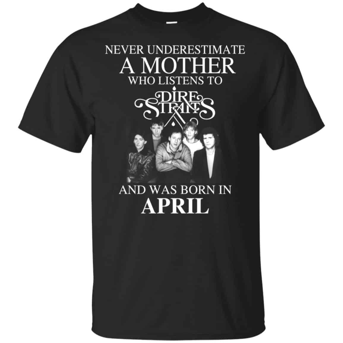 A Mother Who Listens To Dire Straits And Was Born In April T-Shirts, Hoodie, Tank