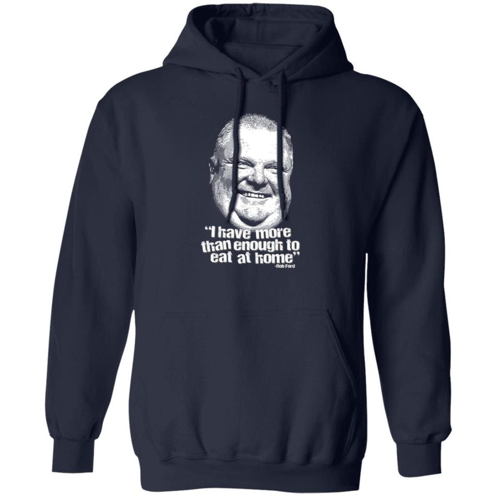 I Have More Than Enough To Eat At Home Rob Ford Shirt, Hoodie, Tank