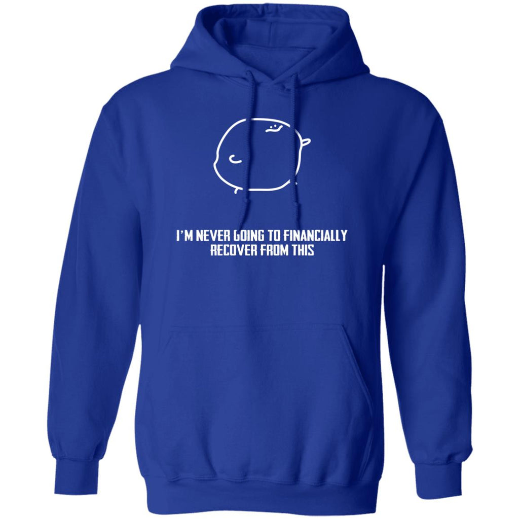 I’m Never Going To Financially Recover From This Shirt, Hoodie, Tank