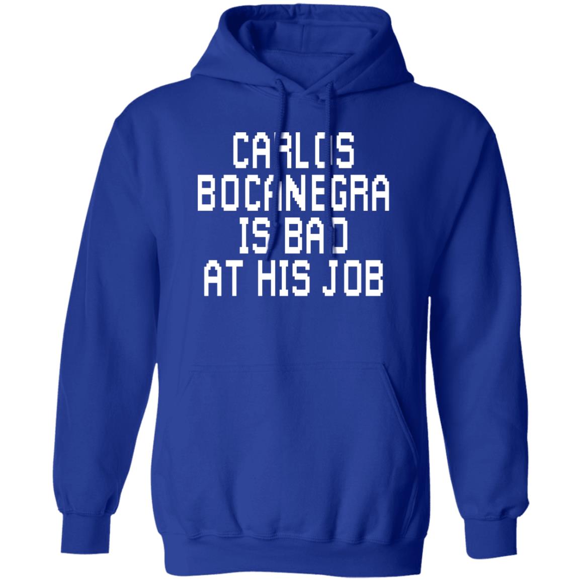Carlos Bocanegra Is Bad At His Job Shirt, Hoodie, Tank
