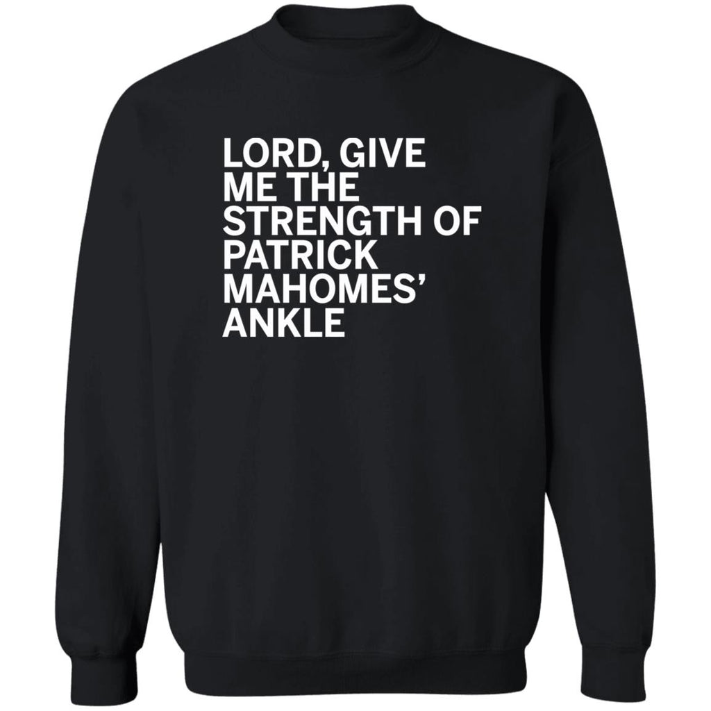 Lord Give Me The Strength Of Patrick Mahomes Ankle Sweatshirt