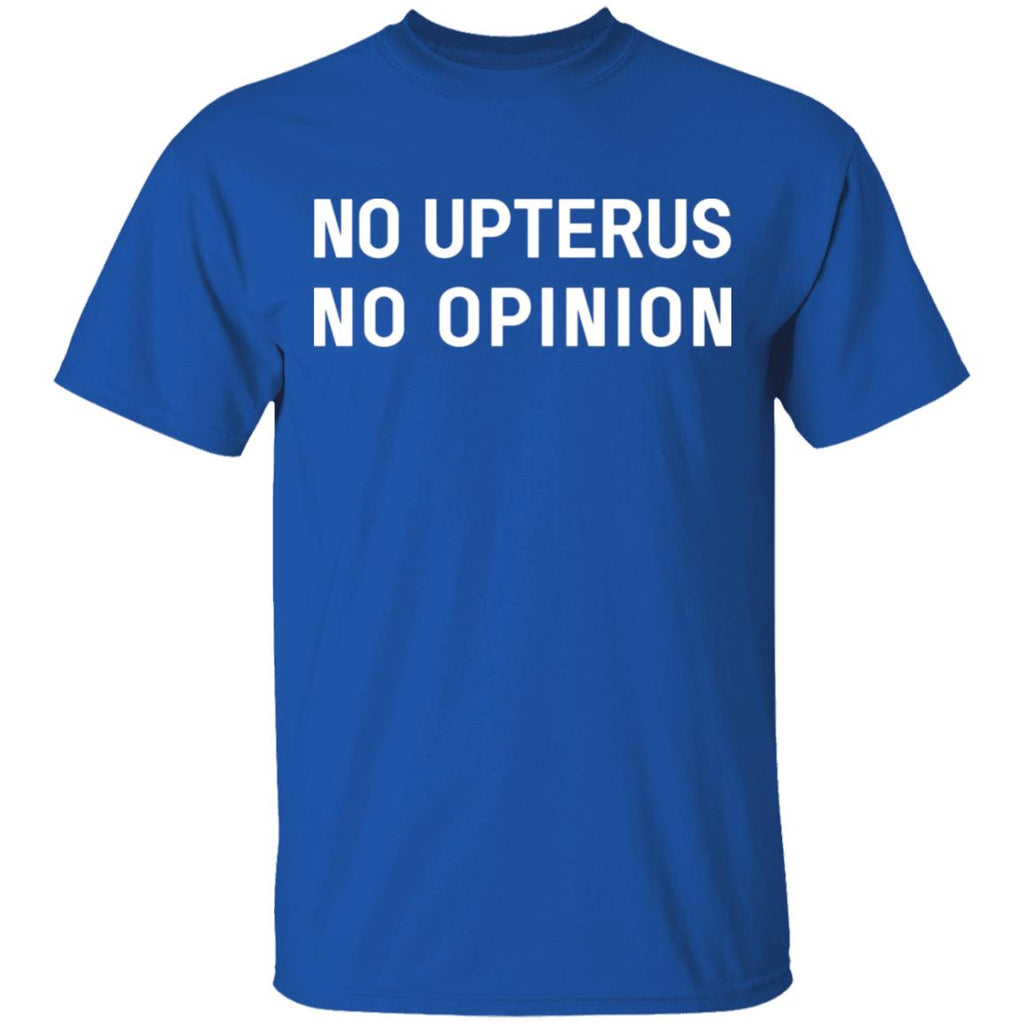 No Upterus No Opinion Shirt, Hoodie, Tank