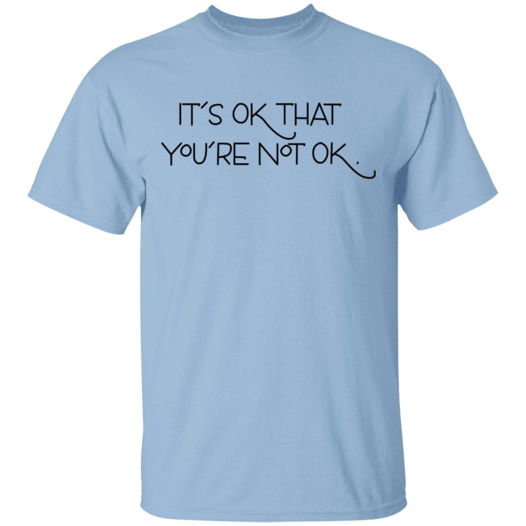 It’s Ok That You’re Not Ok Shirt, Hoodie, Tank