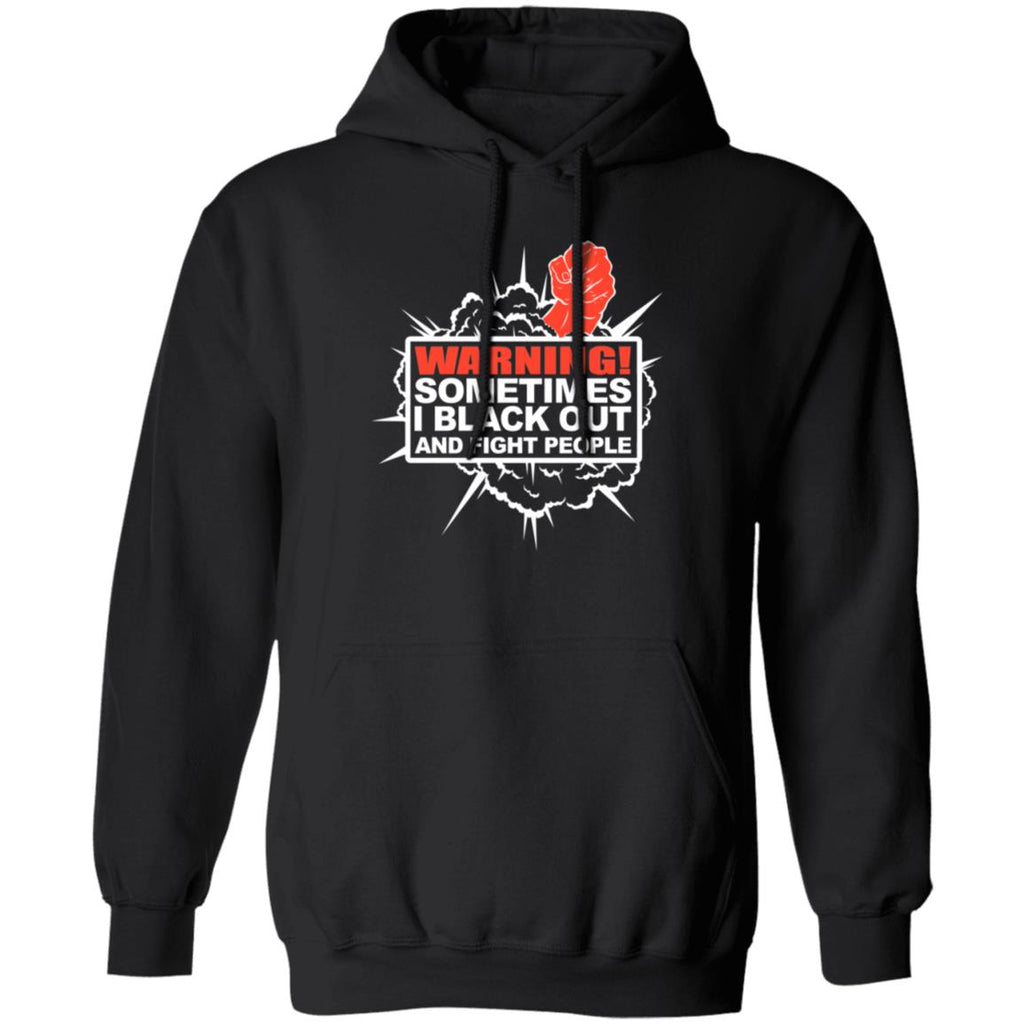 Warning Sometimes I Black Out And Fight People Shirt, Hoodie