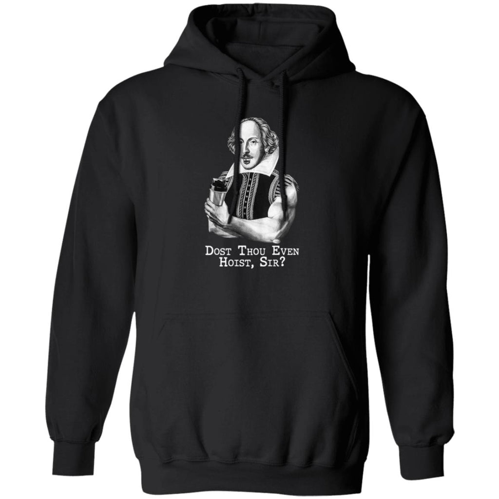 Dost Thou Even Hoist Sir Shirt, Hoodie