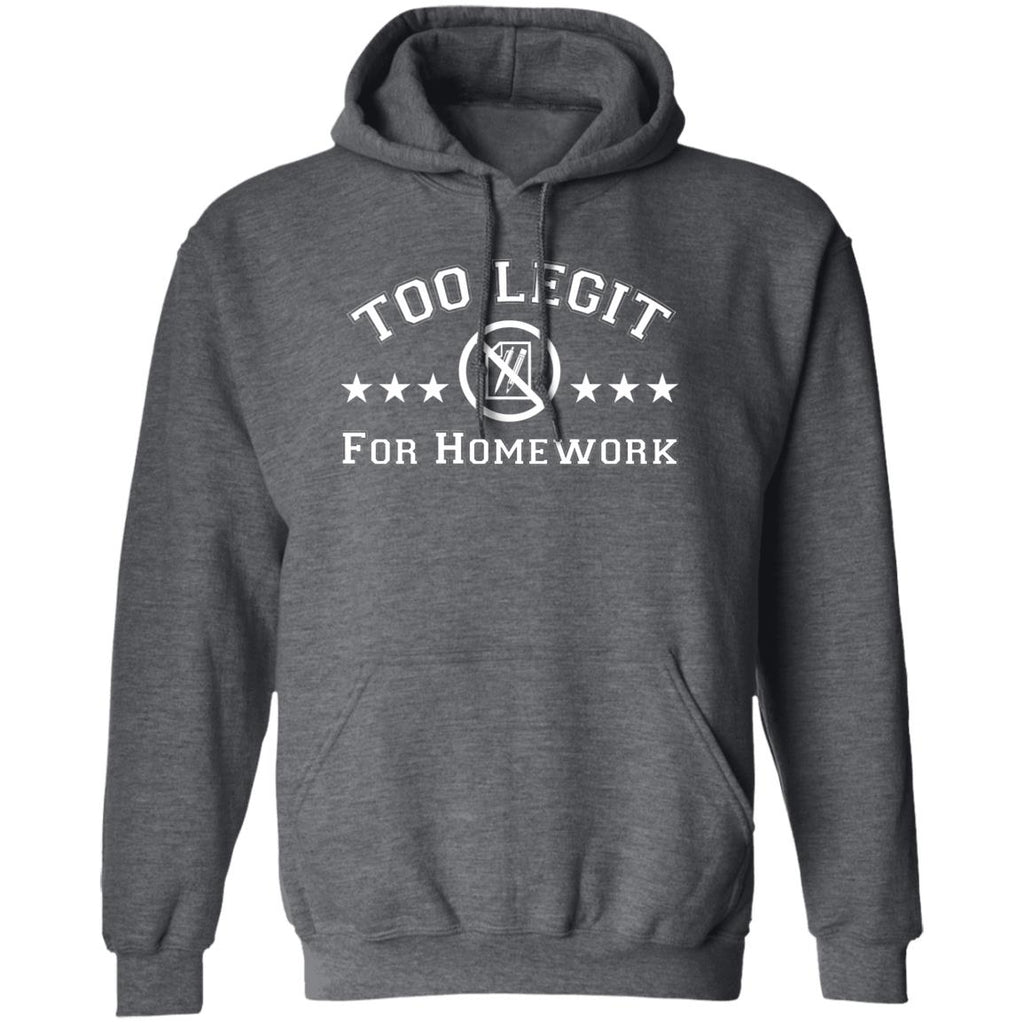 Too Legit For Homework Shirt, Hoodie, Tank