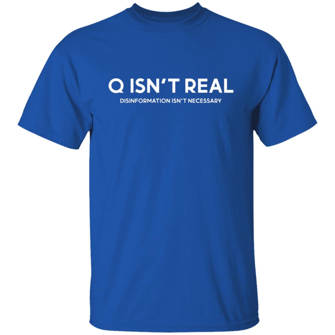 Q Isn’t Real Disinformation Isn’t Necessary Shirt, Hoodie, Tank