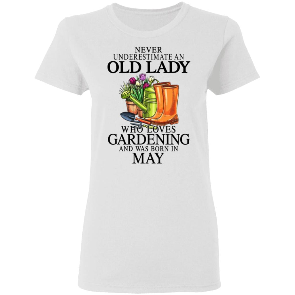 Never Underestimate An Old Lady Who Loves Gardening And Was Born In May Shirt, Hoodie, Tank