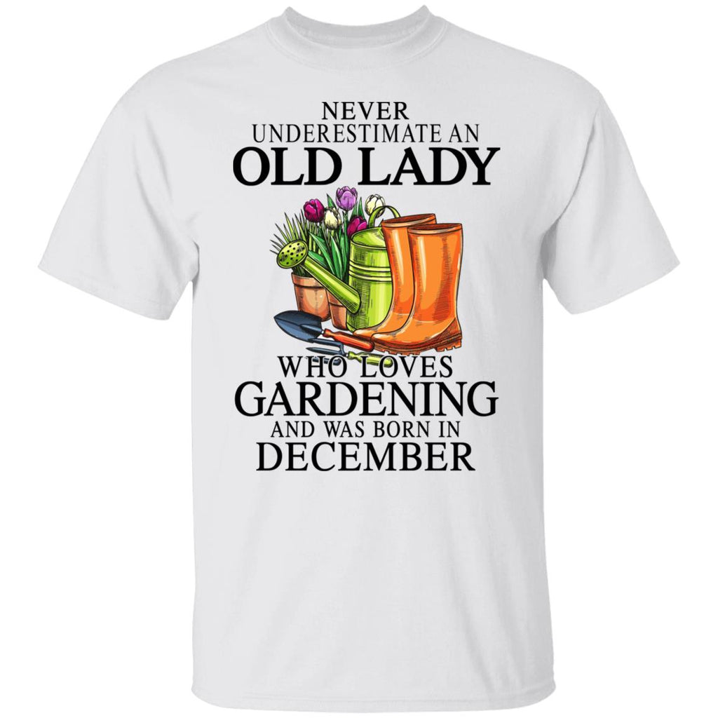 Never Underestimate An Old Lady Who Loves Gardening And Was Born In December Shirt, Hoodie, Tank