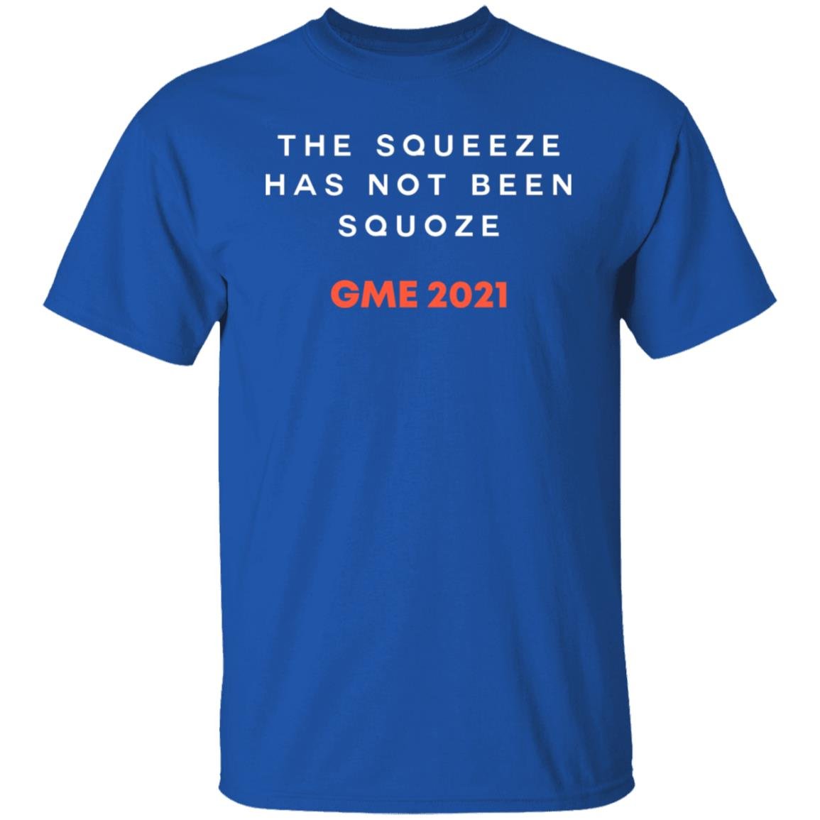 The Squeeze Has Not Been Squoze GME 2021 Shirt, Hoodie, Tank