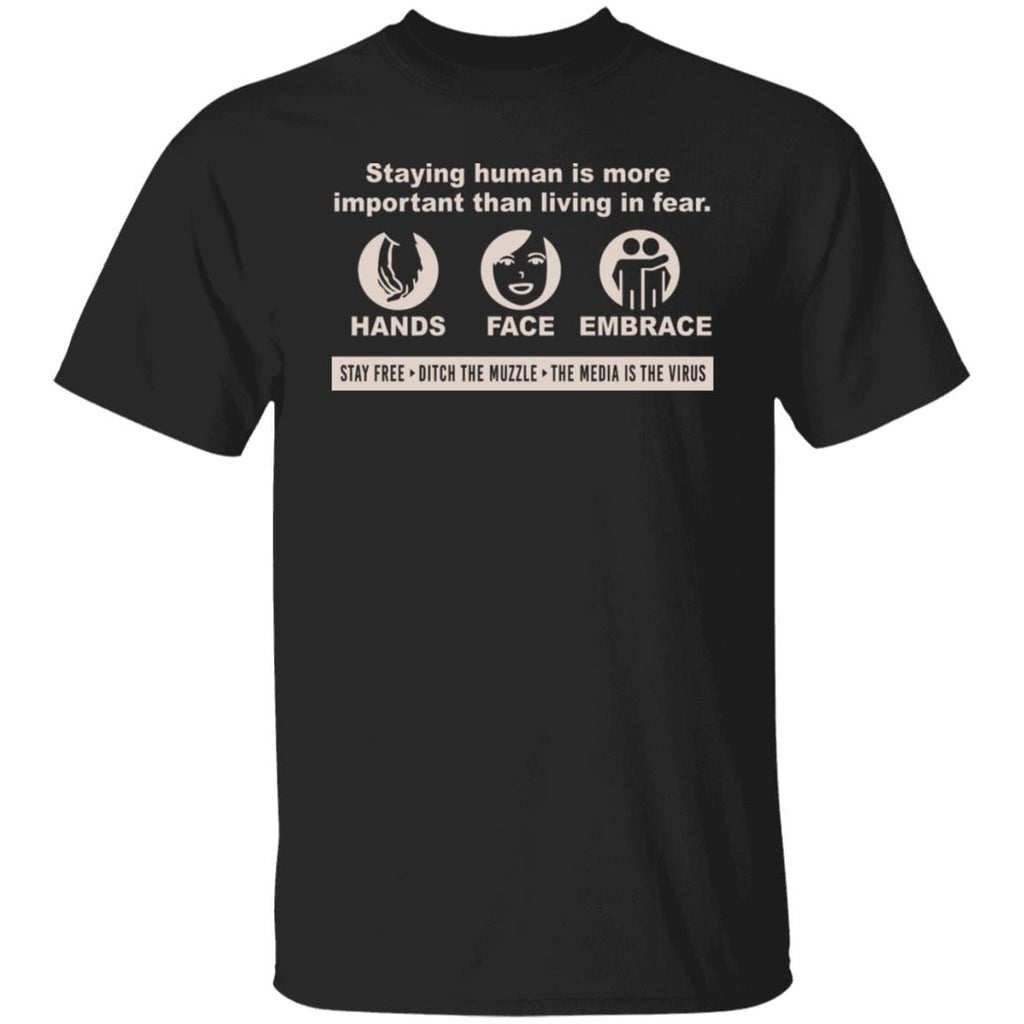 Staying Human Is More Important Than Living In Fear Hands Face Embrace Shirt, Hoodie, Tank