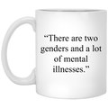 There Are Two Genders And A Lot Of Mental Illnesses Mug