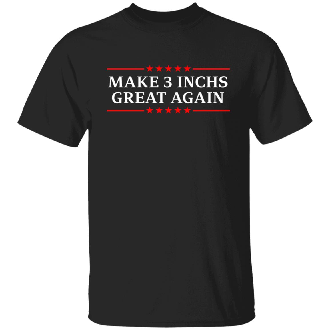 Make 3 Inches Great Again Shirt, Hoodie, Tank