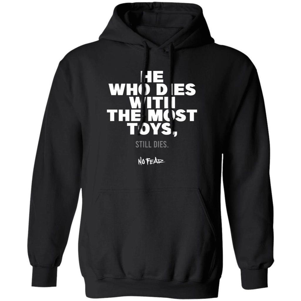 He Whoe Dies With The Most Toys Still Dies No Fear Shirt, Hoodie, Tank