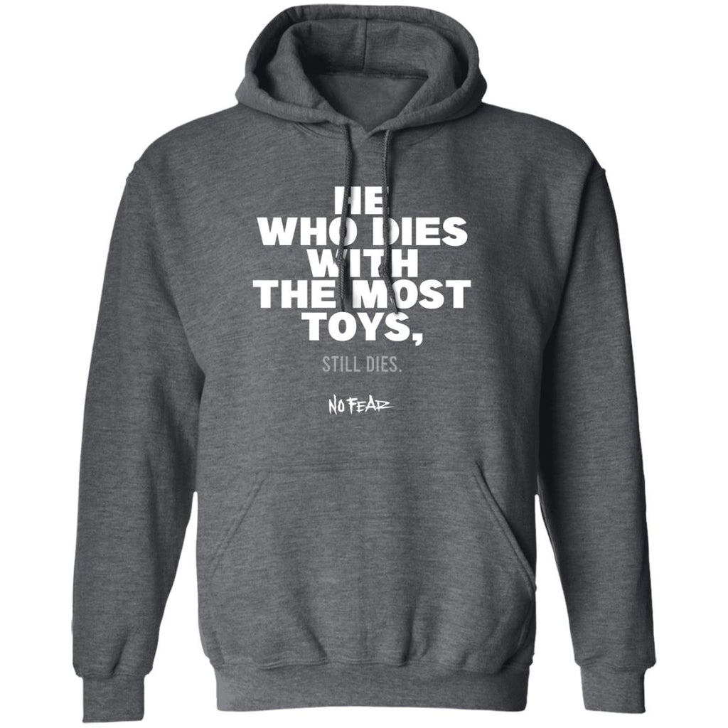 He Whoe Dies With The Most Toys Still Dies No Fear Shirt, Hoodie, Tank