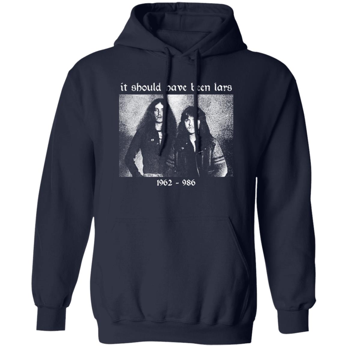 It Should Have Been Lars 1962-1986 Shirt, Hoodie, Tank