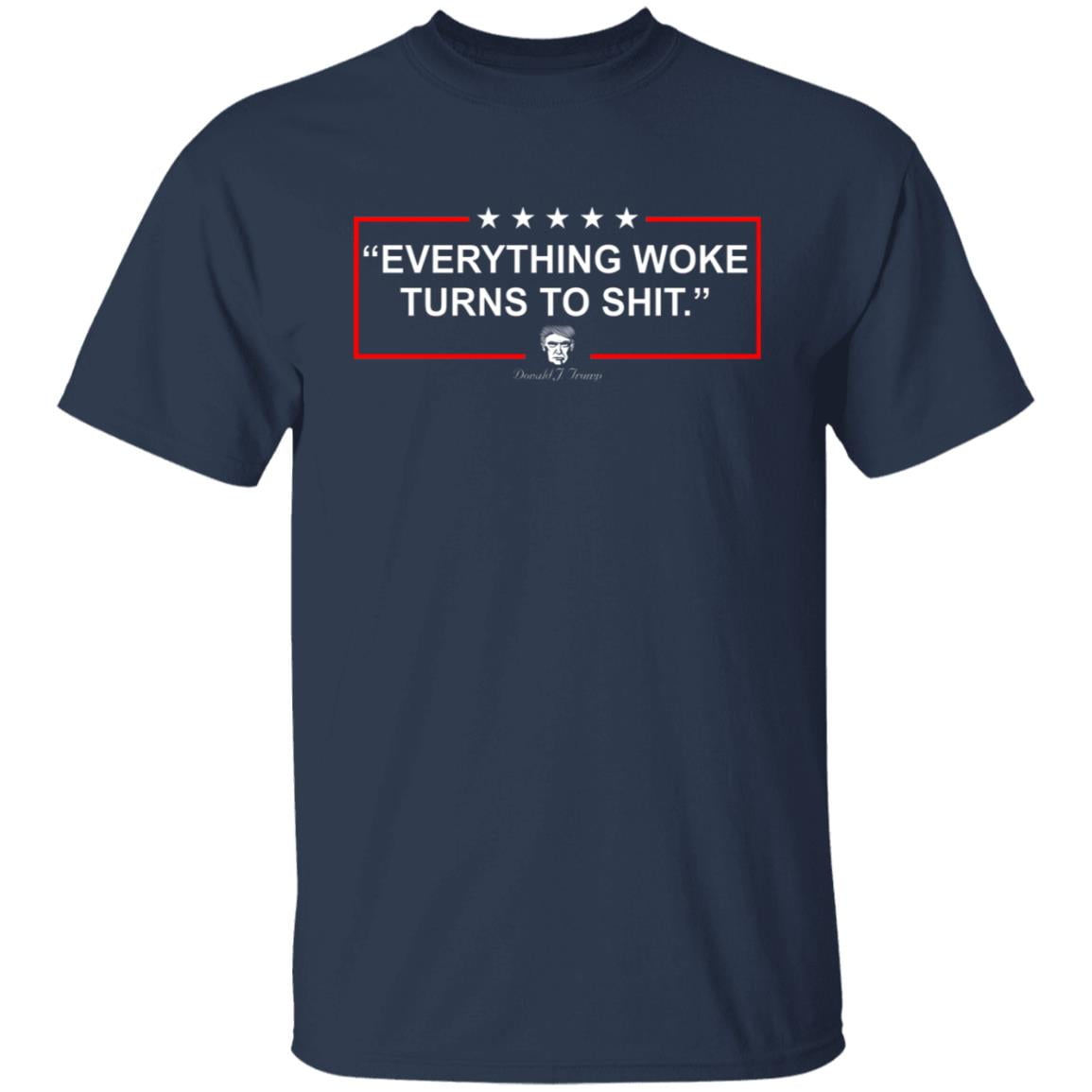Funny Trump Everything Woke Turns to Shit Political Donald Trump Shirt, Hoodie, Tank