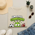 I'm Still Confused Alien, | Football & Soccer 2026 Design Unisex , , , Long Sleeve Tee