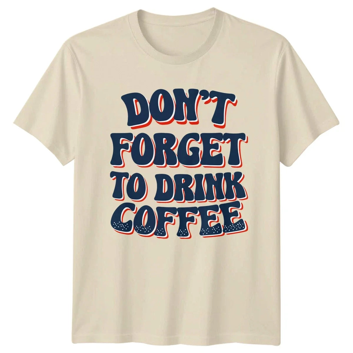Dont Forget To Drink Coffee Caffeine Coffee Lover Birthday Unisex , , , Long Sleeve Tee