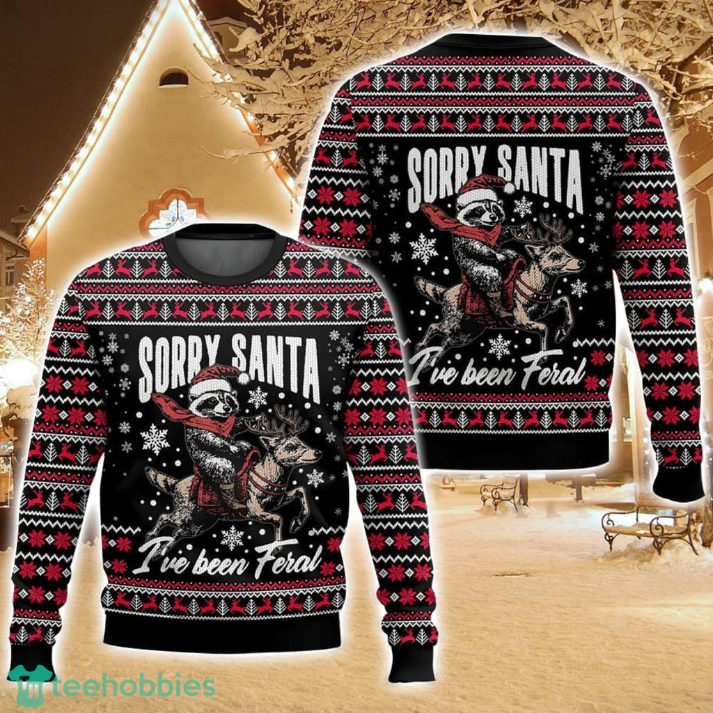Sorry Santa I’ve Been Feral Ugly Christmas Sweater For Men And Women Christmas Holiday Gift Family Gift