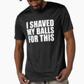 I Shaved My Balls For This by JustCreativity