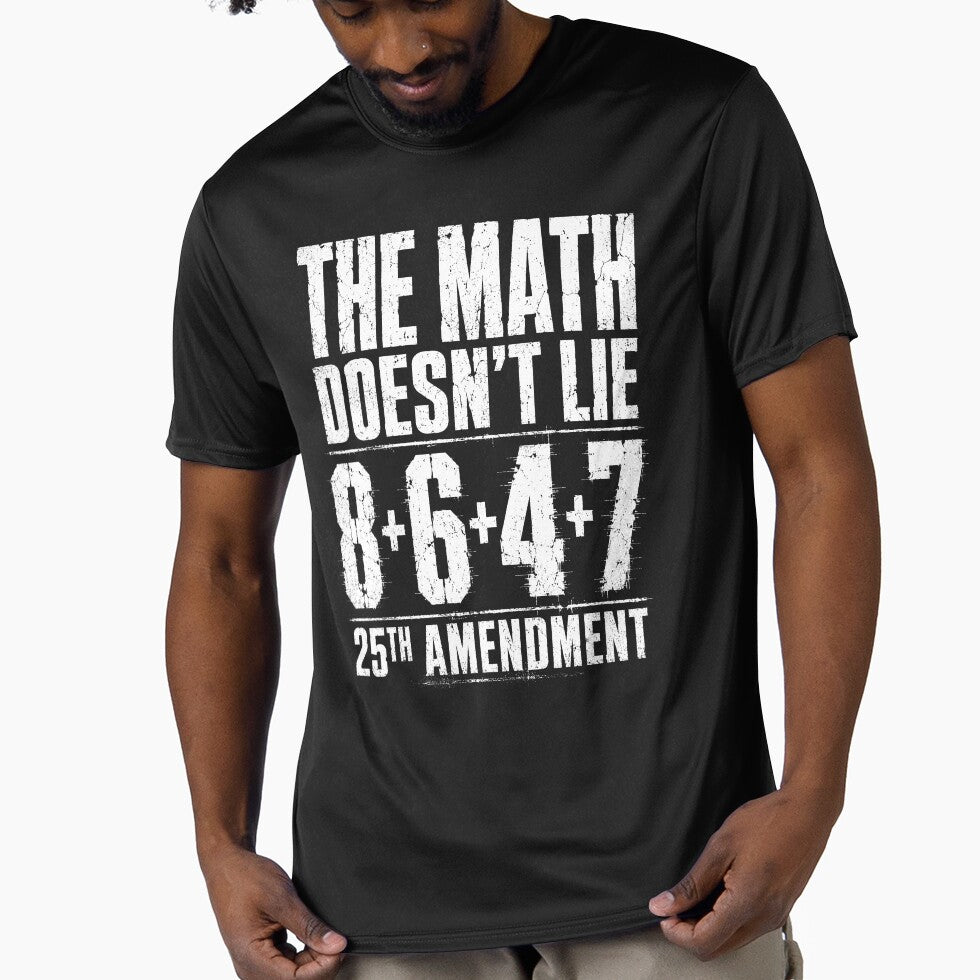 The Math Doesn’t Lie 8+6+4+7 | Funny Political Satire Quote Design 25th Amendment by ArcaneArtistry