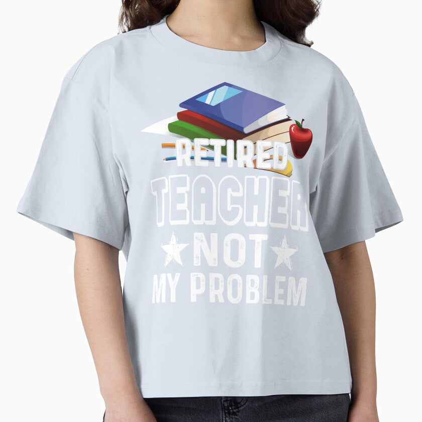 Retired Teacher Not My Problem by UnknownArtistt