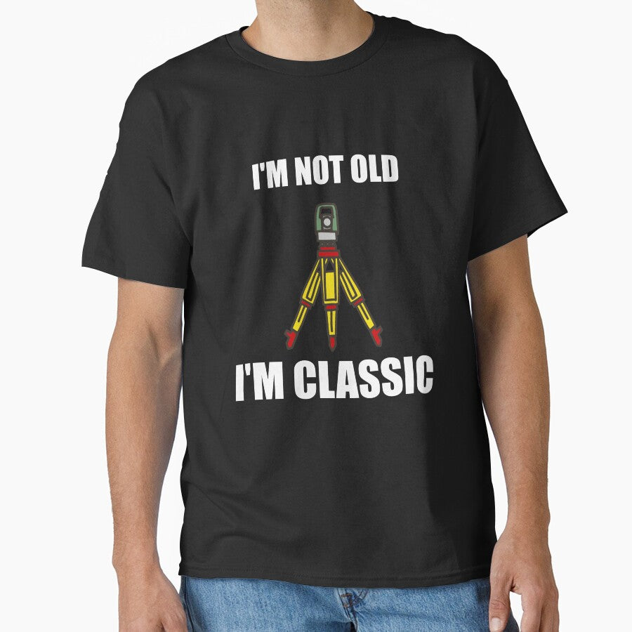 Land Surveying - I'm Not Old I'm Classic White Text by Land Survey Shirts