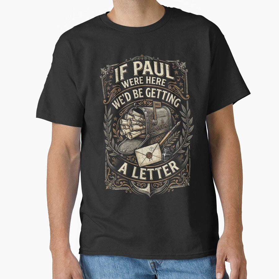 If Paul Were Here We'd Be Getting A Letter Shirt, Funny Paul Quote Tee, Letter Lover Gift, Personalized Paul T-Shirt, Humor Tee, unisex tshirt by HamadaArtivio1