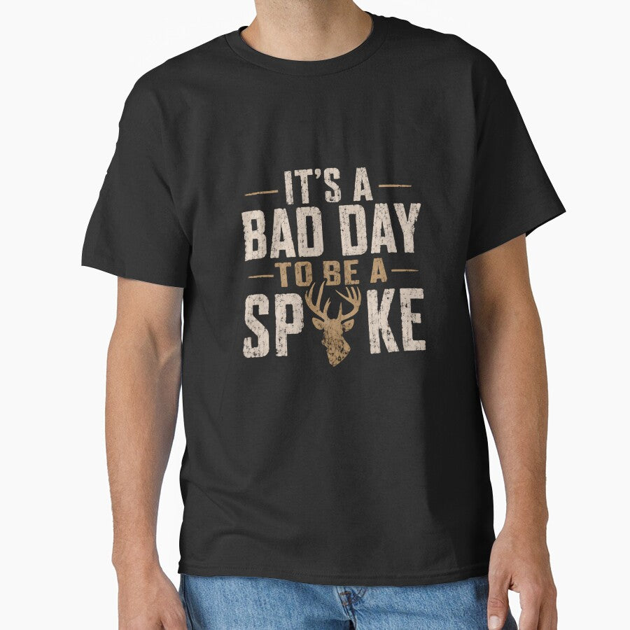 It's A Bad Day To Be A Spike Deer Hunting Hunter Outdoorsman by HumansStuck12
