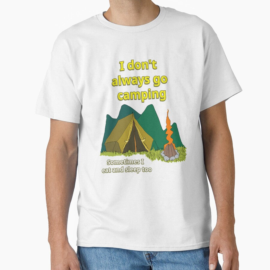 I don't always go camping - sometimes I eat and sleep too by LittleGreyMan2026