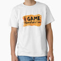 I Game Therefore I Am Orange Paint Design by SweetAndSpice