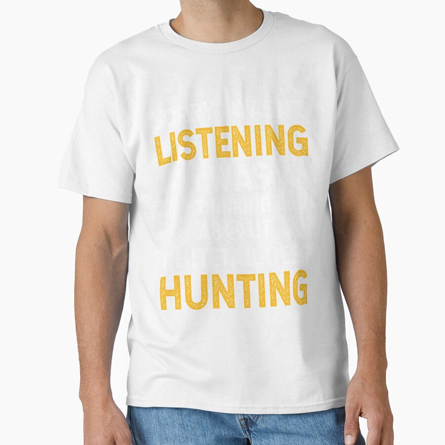 Sorry I Wasn't Listening I was Thinking About Whitetail Deer Hunting by wackodesign