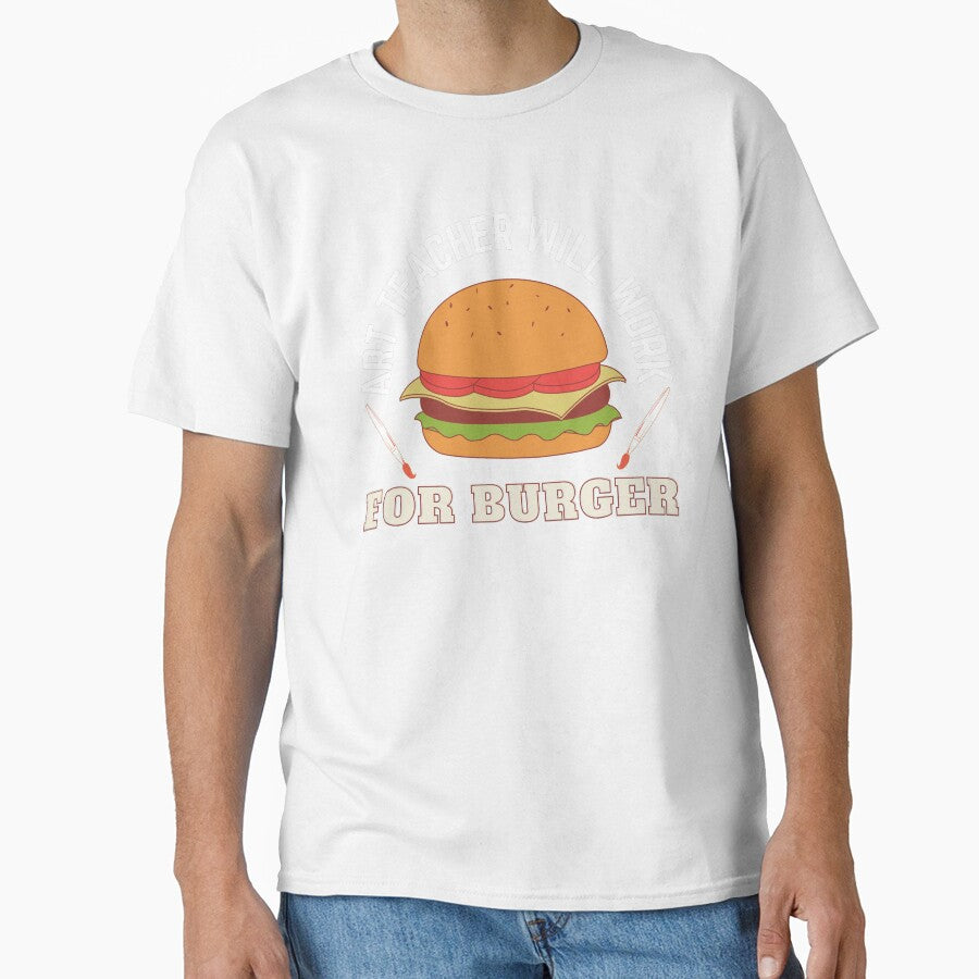 Art Teacher Will Work For Burger by 24FAHSION